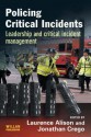 Policing Critical Incidents: Leadership and Critical Incident Management - Laurence Alison, Jonathan Crego