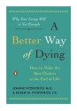 A Better Way of Dying: How to Make the Best Choices at the End of Life - Jeanne Fitzpatrick, Eileen M. Fitzpatrick, William Colby