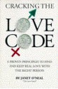 Cracking the Love Code: 6 Proven Principles to Find and Keep Real Love with the Right Person - Janet O'Neal