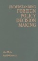 Understanding Foreign Policy Decision Making - Alex Mintz, Karl R. DeRouen Jr.