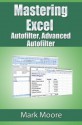 Mastering Excel: Autofilter, Advanced Autofilter - Mark Moore