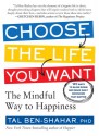 Choose the Life You Want: The Mindful Way to Happiness - Tal Ben-Shahar