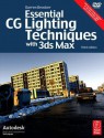 Essential CG Lighting Techniques with 3ds Max [With DVD] - Darren Brooker