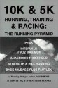 10K & 5K Running, Training & Racing: The Running Pyramid - David Holt