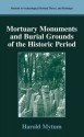 Mortuary Monuments and Burial Grounds of the Historic Period - Harold Mytum