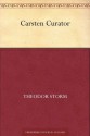 Carsten Curator (German Edition) - Theodor Storm