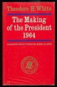 The Making of the President 1964 - Theodore H. White