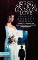 We So Seldom Look on Love - Barbara Gowdy