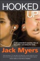 Hooked Up: A New Generation's Surprising Take on Sex, Politics and Saving the World - Jack Myers