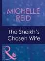 The Sheikh's Chosen Wife (Mills & Boon Modern) - Michelle Reid