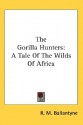 Gorilla Hunters - R.M. Ballantyne