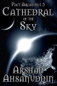 Cathedral of the Sky (Pact Arcanum, #1.5) - Arshad Ahsanuddin