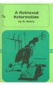 A Retrieved Reformation - O. Henry