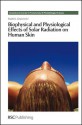 Biophysical and Physiological Effects of Solar Radiation on Human Skin - European Society for Photobiology, Paolo U Giacomoni, Giulio Jori, Donat-P Hader