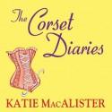 The Corset Diaries - Katie MacAlister, Ann Marie Lee