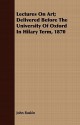 Lectures on Art; Delivered Before the University of Oxford in Hilary Term, 1870 - John Ruskin