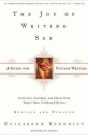 The Joy of Writing Sex: A Guide for Fiction Writers - Elizabeth Benedict