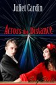 Across The Distance - Juliet Cardin