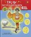 Draw Superheroes in 4 Easy Steps: Then Write a Story - Stephanie Labaff, Tom LaBaff