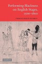 Performing Blackness on English Stages, 1500 1800 - Virginia Mason Vaughan