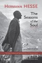 The Seasons of the Soul: The Poetic Guidance and Spiritual Wisdom of Herman Hesse - Hermann Hesse, Andrew Harvey, Ludwig Max Fischer