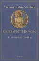 God Sent His Son: A Contemporary Christology - Christoph Schönborn