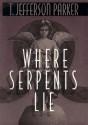 Where Serpents Lie - T. Jefferson Parker