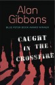 Caught in the Crossfire - Alan Gibbons