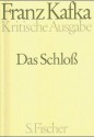 Das Schloß. Kritische Ausgabe. Text- und Apparatband - Franz Kafka, Jürgen Born, Gerhard Neumann, Malcolm Pasley