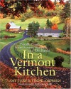 In a Vermont Kitchen: Foods Fresh from Farms, Forests, and Orchards - Amy Lyon, Lynne Andreen