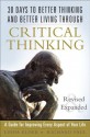 30 Days to Better Thinking and Better Living Through Critical Thinking: A Guide for Improving Every Aspect of Your Life - Linda Elder, Richard Paul