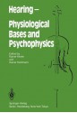 Hearing Physiological Bases and Psychophysics: Proceedings of the 6th International Symposium on Hearing, Bad Nauheim, Germany, April 5 9, 1983 - R. Klinke, R. Hartmann