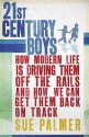 21st Century Boys: How Modern Life is Driving Them Off the Rails and How We Can Get Them Back on Track - Sue Palmer