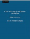 Chile: The Legacy of Hispanic Capitalism (Latin American Histories) - Brian Loveman