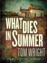 What Dies in Summer - Tom Wright, Chris Patton