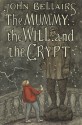 The Mummy, the Will, and the Crypt - John Bellairs