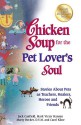 Chicken Soup For The Pet Lovers Soul: Stories About Pets As Teachers, Healers, Heroes And Friends - Jack Canfield, Carol Kline