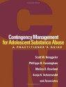 Contingency Management for Adolescent Substance Abuse: A Practitioner's Guide - Scott W. Henggeler, Phillippe B. Cunningham, Melisa D. Rowland, Sonja K. Schoenwald