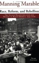 Race, Reform, and Rebellion: The Second Reconstruction and Beyond in Black America, 1945-2006, Third Edition - Manning Marable