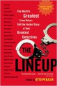 The Lineup: The World's Greatest Crime Writers Tell the Inside Story of Their Greatest Detectives - Otto Penzler