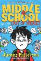 Middle School: Get Me Out of Here! - James Patterson