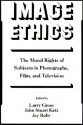 Image Ethics: The Moral Rights of Subjects in Photographs, Film, and Television - Larry Gross, John Stuart Katz, Jay Ruby