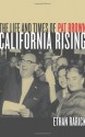 California Rising: The Life and Times of Pat Brown - Ethan Rarick