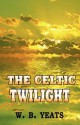 The Celtic Twilight - W.B. Yeats