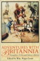 Adventures with Britannia: Personalities, Politics, and Culture in Britain - William Roger Louis