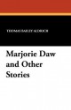 Marjorie Daw and Other Stories - Thomas Bailey Aldrich