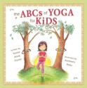 The ABCs of Yoga for Kids - Teresa Anne Power, Kathleen Rietz, Brookes Nohlgren