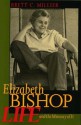 Elizabeth Bishop: Life and the Memory of It - Brett C. Millier