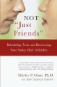 Not "Just Friends": Rebuilding Trust and Recovering Your Sanity After Infidelity - Shirley P. Glass, Jean Coppock Staeheli