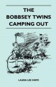 The Bobbsey Twins Camping Out - Laura Lee Hope